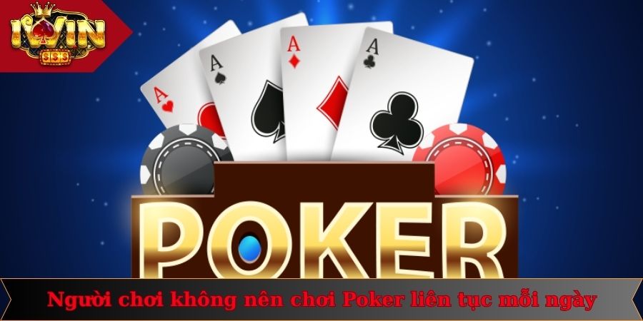 Bad Beat Poker Là Gì - Phương Pháp Giải Quyết Hiệu Quả 4 Người chơi không nên chơi Poker liên tục mỗi ngày