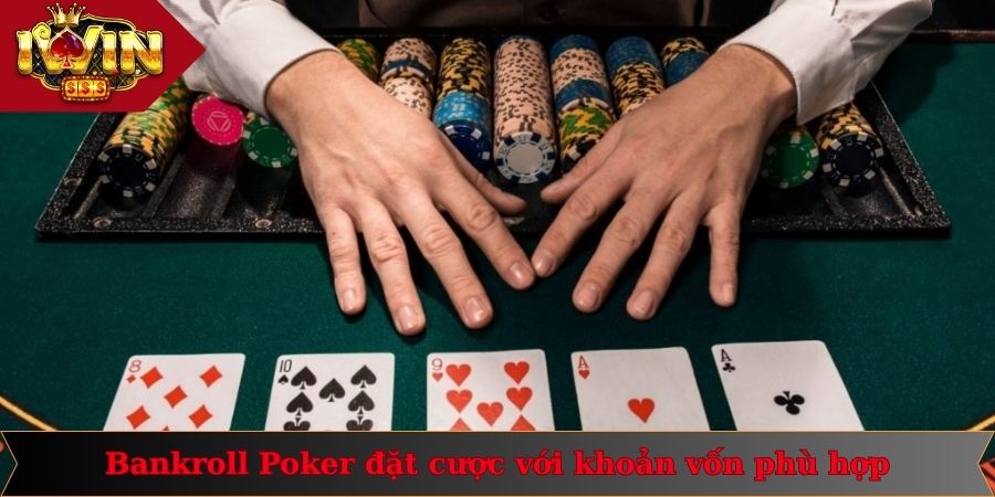 Bankroll Poker đặt cược với khoản vốn phù hợp