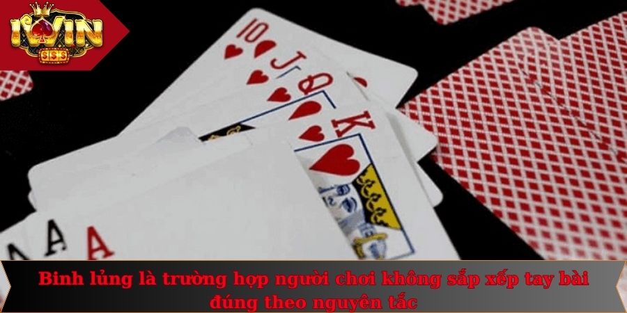 Chiến Lược Tránh Binh Lủng Trong Mậu Binh Là Gì 1 Binh lủng là trường hợp người chơi không sắp xếp tay bài đúng theo nguyên tắc