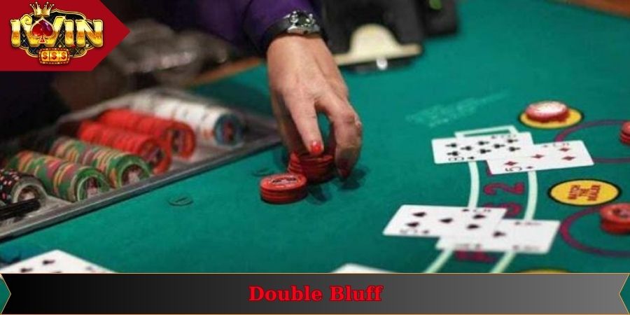 Người chơi có thể đánh lừa đối thủ bằng cách cược double bluff