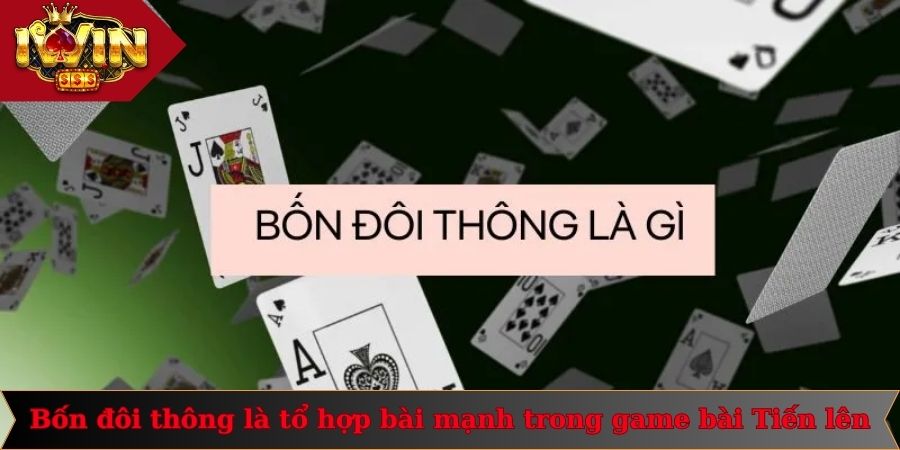 Bốn Đôi Thông Là Gì? - Thông Tin Từ Chuyên Gia Iwin 1 Bốn đôi thông là tổ hợp bài mạnh trong game bài Tiến lên