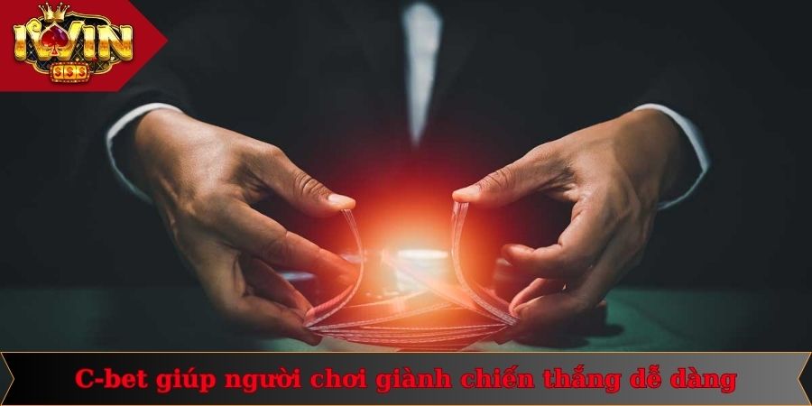 C-bet giúp người chơi giành chiến thắng dễ dàng
