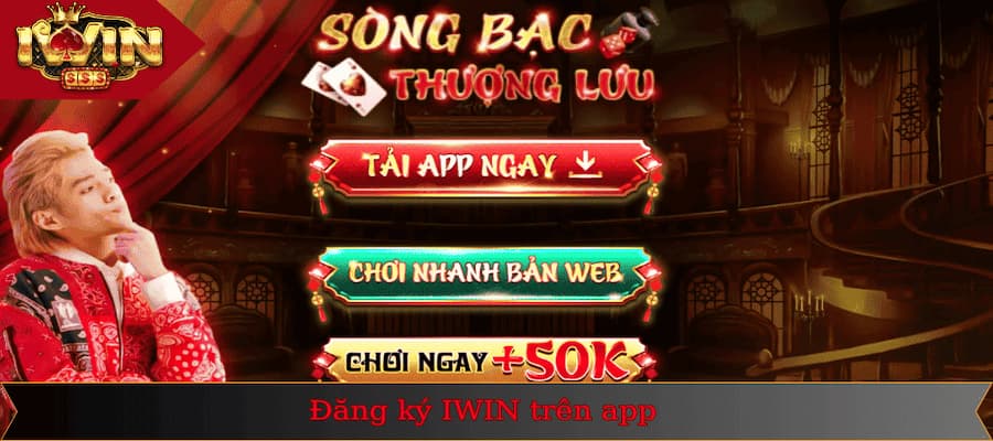 Đăng Ký IWIN 3 Tải app IWIN về máy để đăng ký tài khoản thành viên nhanh hơn