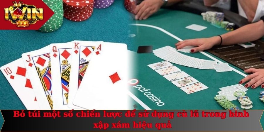 Cù Lũ Trong Binh Xập Xám - Chiến Lược Sử Dụng Hiệu Quả 3 Bỏ túi một số chiến lược để sử dụng cù lũ trong binh xập xám hiệu quả