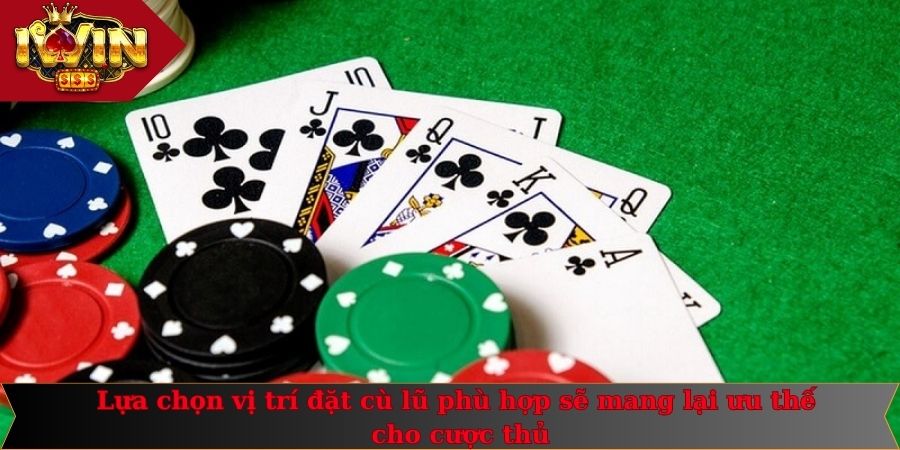 Cù Lũ Trong Binh Xập Xám - Chiến Lược Sử Dụng Hiệu Quả 2 Lựa chọn vị trí đặt cù lũ phù hợp sẽ mang lại ưu thế cho cược thủ