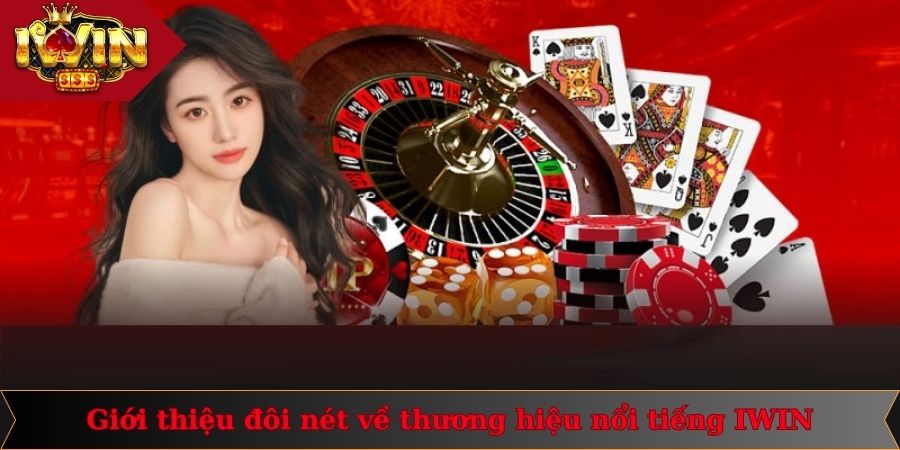 Trang chủ 15 Giới thiệu đôi nét về thương hiệu nổi tiếng IWIN
