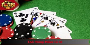 LAG trong poker là gì