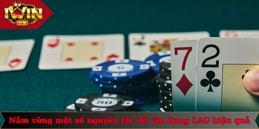 LAG Trong Poker Là Gì? Thông Tin Quan Trọng Cần Nắm 3 Nắm vững một số nguyên tắc quan trọng để vận dụng LAG hiệu quả