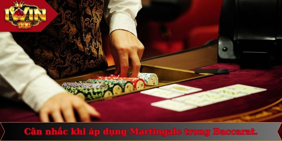 Martingale Trong Baccarat - Cơ Hội Chiến Thắng Cao 3 Cân nhắc khi áp dụng Martingale trong Baccarat.