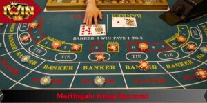 martingale trong baccarat