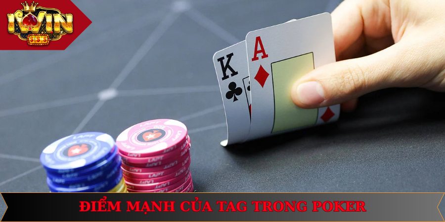 Tag Trong Poker Là Gì? Hướng Dẫn Cách Chinh Phục Tag 2 TAG trong poker sở hữu nhiều điểm mạnh giúp người chơi chiến thắng