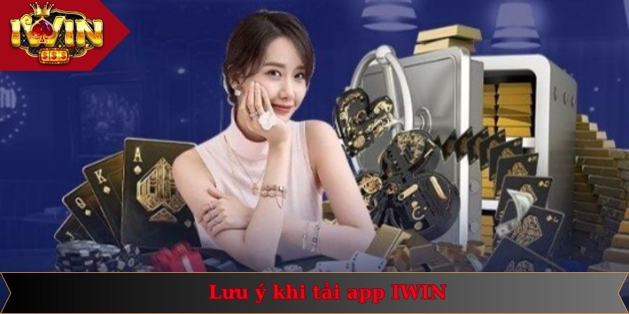 Tải App IWIN 2 Lưu ý quan trọng để cài đặt ứng dụng thành công nhanh chóng