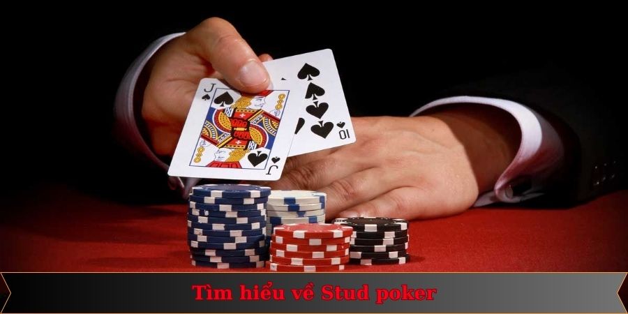 Stud Poker Là Gì? Bật Mí Cách Chơi Chi Tiết, Hiệu Quả 1 Thông tin giới thiệu về stud poker dễ hiểu